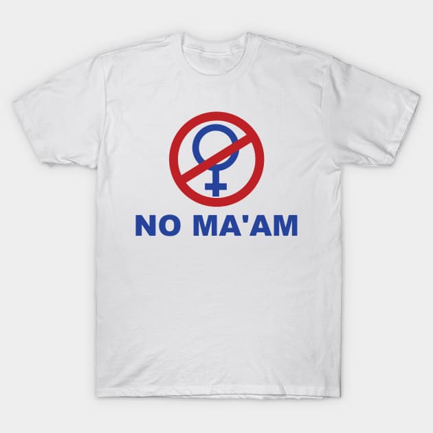 No Ma'am T-Shirt by HeyBeardMon